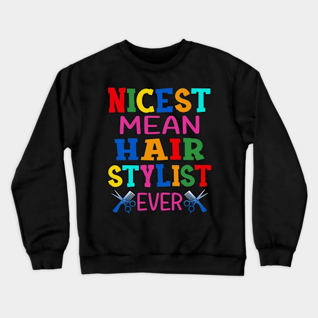 Nicest Mean Hair Stylist Ever Crewneck Sweatshirt by Rumsa